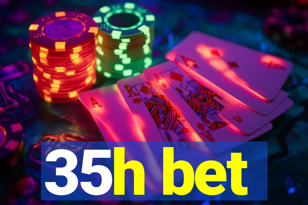 35h bet